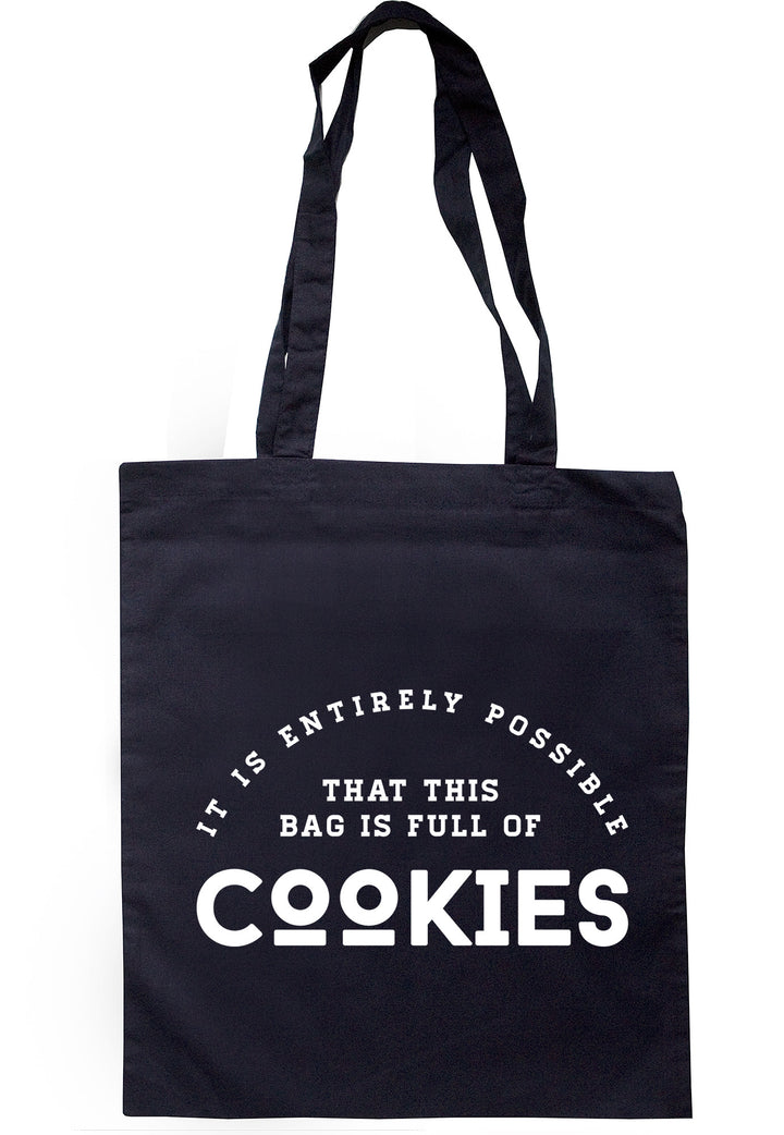 It Is Entirely Possible That This Bag Is Full Of Cookies Tote Bag TB1391 - Illustrated Identity Ltd.