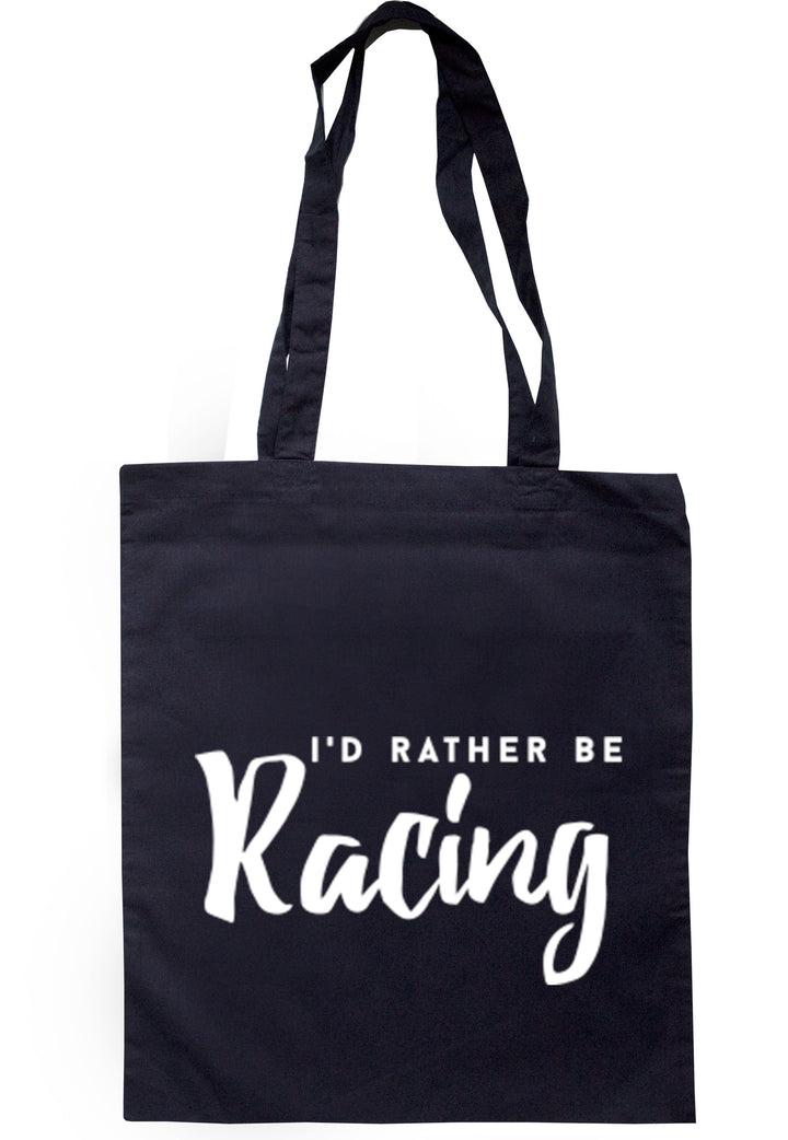 I'd Rather Be Racing Tote Bag TB0159 - Illustrated Identity Ltd.