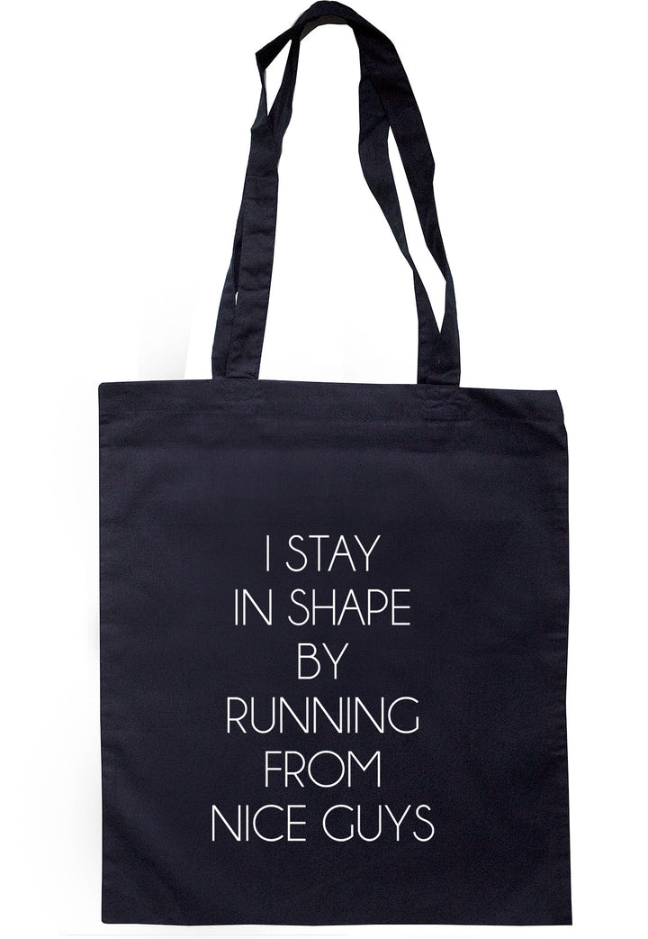 I Stay In Shape By Running Away From Nice Guys Tote Bag TB0415 - Illustrated Identity Ltd.