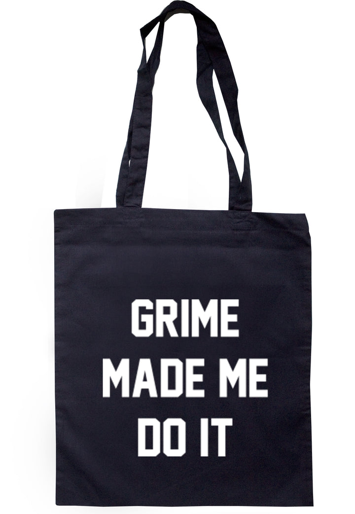 Grime Made Me Do It Tote Bag TB0181 - Illustrated Identity Ltd.