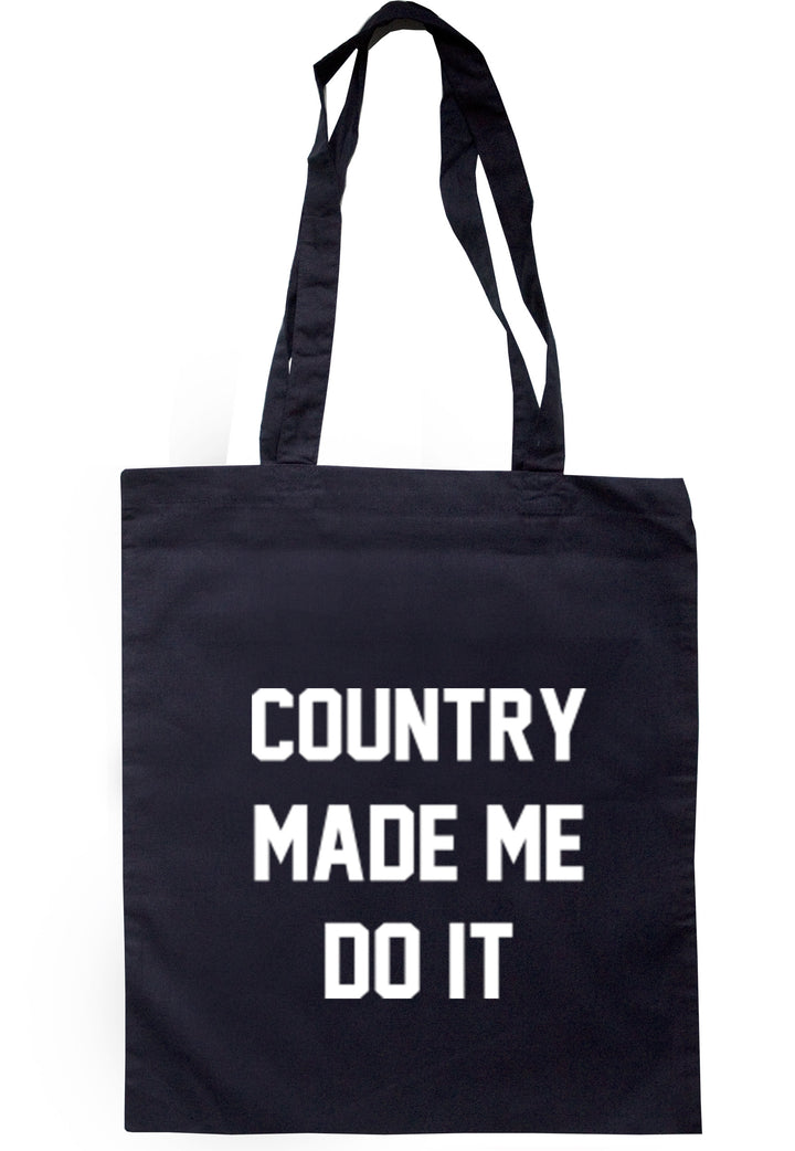 Country Made Me Do It Tote Bag TB0180 - Illustrated Identity Ltd.