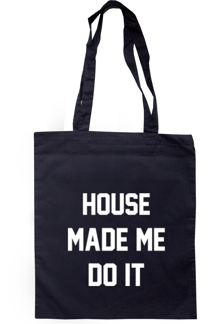 House Made Me Do It Tote Bag TB0179 - Illustrated Identity Ltd.