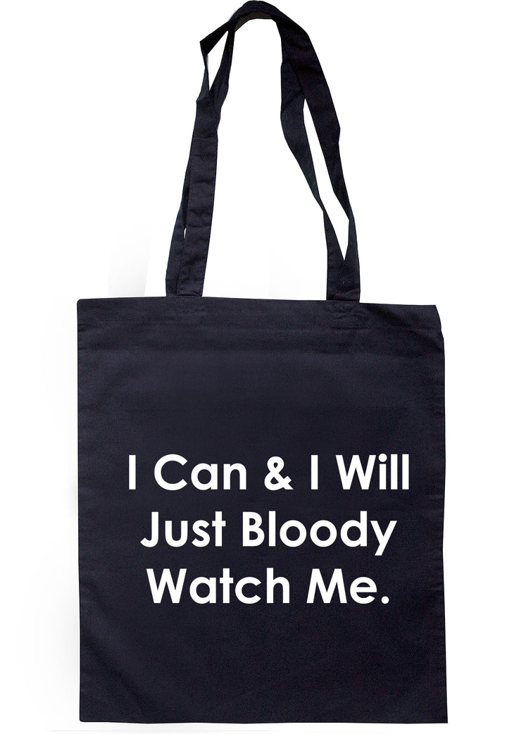 I Can & I Will Just Bloody Watch Me Tote Bag TB2001 - Illustrated Identity Ltd.