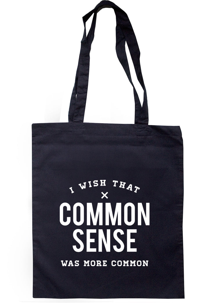 I Wish Common Sense Was More Common Tote Bag TB0369 - Illustrated Identity Ltd.