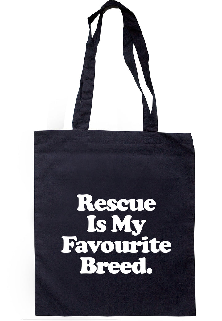 Rescue Is My Favourite Breed Tote Bag TB1106 - Illustrated Identity Ltd.